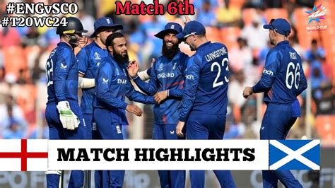 England Vs Scotland Match 6th T20 World Cup 2024 Highlights 04 Jun