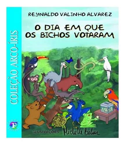 Dia Em Que Os Bichos Votaram O Dia Em Que Os Bichos Votaram O De