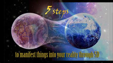 5 Steps On How To Manifest Things Into Your Reality Through 5d Youtube