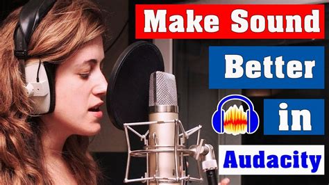 How To Make Your Voice Sound Better In Audacity Easy Audacity Tutorial