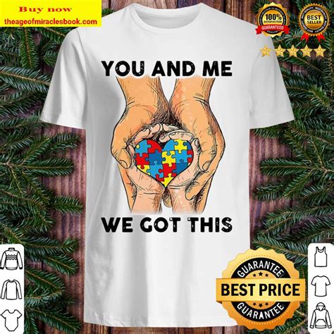 You And Me We Got This Heart Autism T Shirt