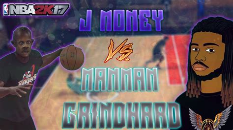 J Money V Manman Grindhard 1 V 1 Mycourt Nba 2k17 Friendly Game