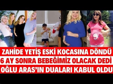 ZAHİDE YETİŞ 6 AY SONRA BEBEĞİNİN OLACAĞINI AÇIKLADI ARASIN DUASI KABUL