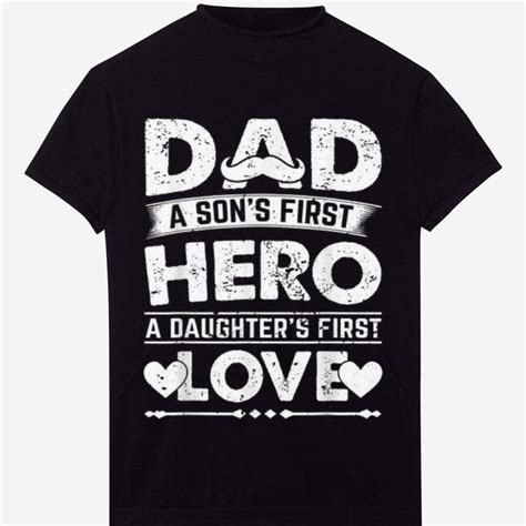 Dad Sons First Hero Daughters First Love Fathers Day Shirt Hoodie