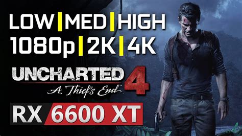 Uncharted 4 A Thiefs End Rx 6600 Xt All Settings 1080p Fhd