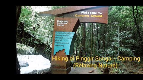 HIKING DI PINGGIR SUNGAI DAN CAMPING Relaxing Nature BISLAB