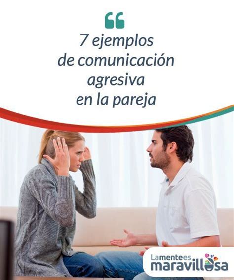 7 Ejemplos De Comunicación Agresiva En La Pareja Comunicacion