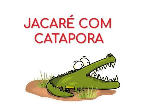 jacaré catapora toma banho de hora em hora A coruja uma senhora