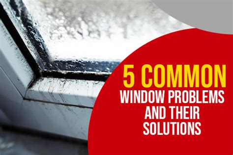 5 Common Window Problems And Their Solutions Academy Glass