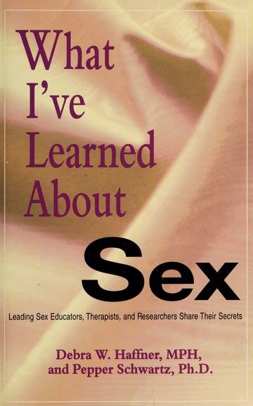 What Ive Learned About Sex Leading Sex Educators Therapists And Researchers Share Their