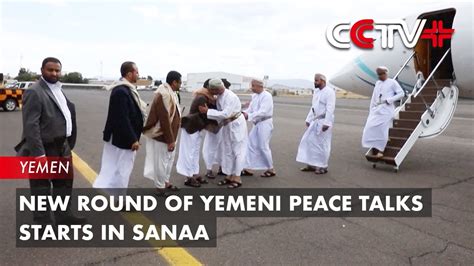 New Round Of Yemeni Peace Talks Starts In Sanaa Youtube