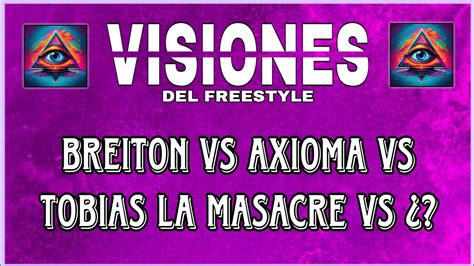 BREITON Vs AXIOMA Vs TOBIAS LA MASACRE Vs Clasis Visiones