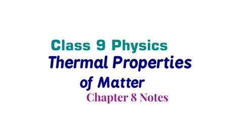 Physics Class 9 Chapter 8 Notes Thermal Properties Of Matter Ilmi Hub