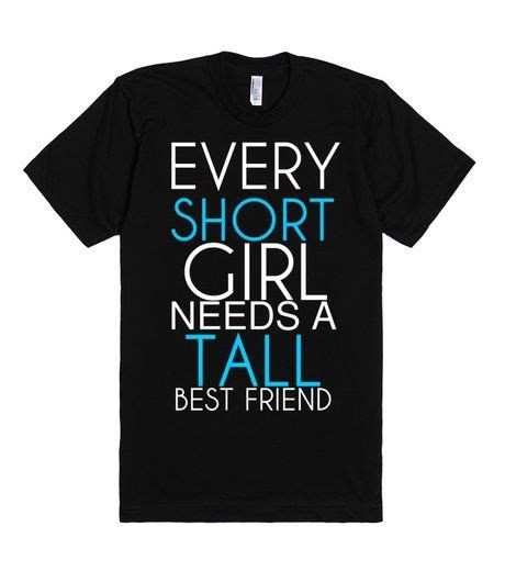 Every Short Girl Needs A Tall Best Friend T T Shirt Tee Black Tee 2xl Fitted T Shirt Best