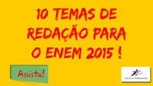 10 temas de redação para o ENEM 2015 Português Eficiente