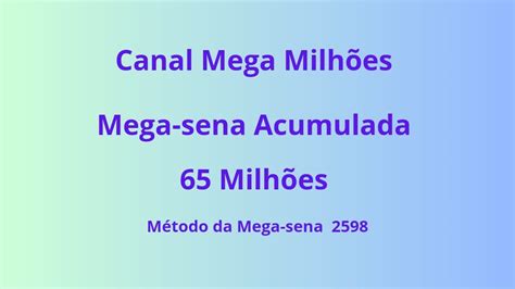 Mega Milhões Método da Mega sena 2598 Acumulada 65 milhões YouTube