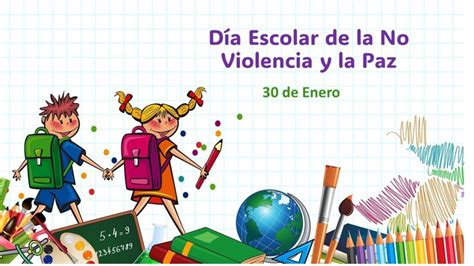 Día Escolar De La No Violencia Y La Paz Educando Para Un Mundo