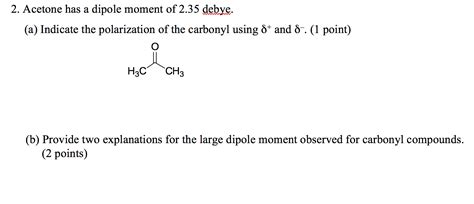 Solved 2. Acetone has a dipole moment of 2.35 debye. (a) | Chegg.com