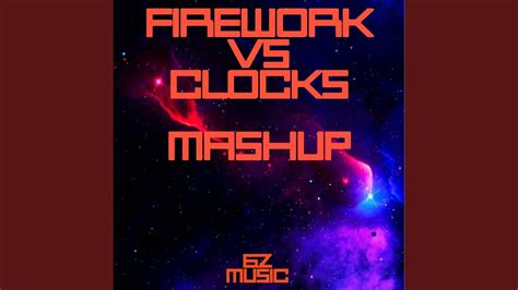 Firework X Clocks Mashup Youtube Music