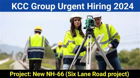 Kcc Group Urgent Hiring For Highway Engineers New Nh Six