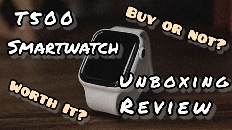 Smartwatch T500 Unboxingreview Buy Or Not Youtube