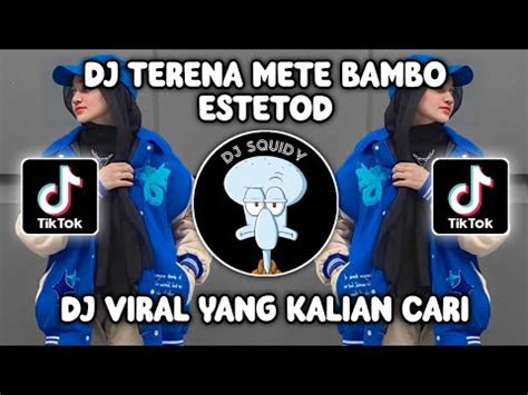 DJ TERENA METE BAMBO ESTETOD VIRAL TIKTOK TERBARU 2023 YANG KALIAN CARI