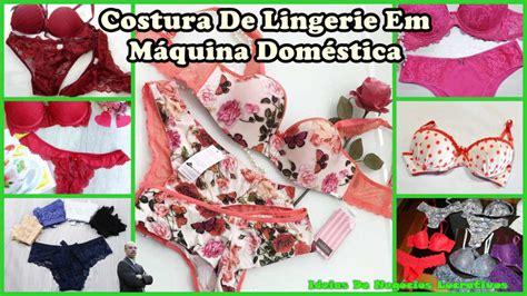 Costurar Lingerie Aprenda Costurar Calcinhas E Sutiã Em Máquina Caseira