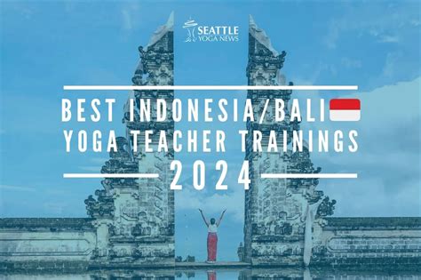 Best 2024 Indonesia Bali Yoga Teacher Trainings