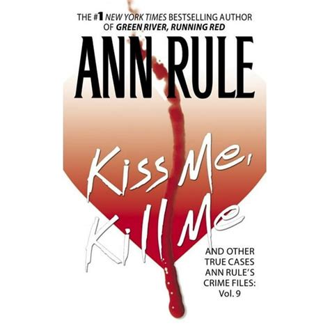 Ann Rule S Crime Files Kiss Me Kill Me Ann Rule S Crime Files Vol 9 Series 9 Paperback