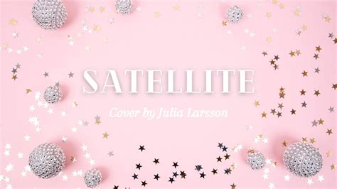 Satellite Cover By Julia Larsson Youtube