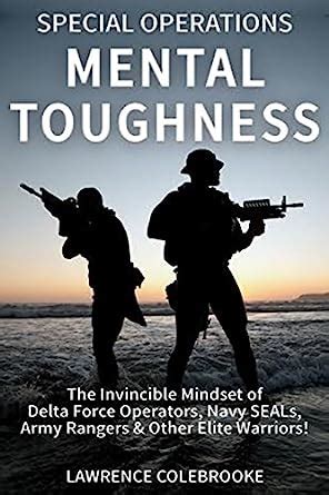 Special Operations Mental Toughness The Invincible Mindset Of Delta