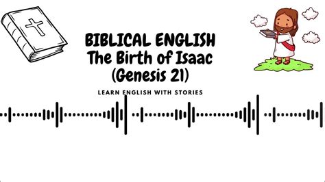 Biblical English Episodio 6 The Birth Of Isaac Genesis 21 Learn English