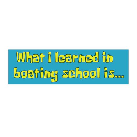 Meme Bumper Sticker What I Learned In Boating School Etsy