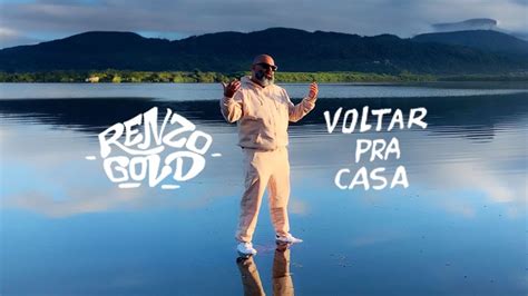 Renzo Gold Voltar Pra Casa Vídeo Oficial YouTube