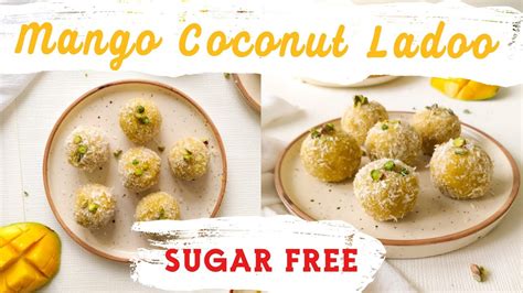 Mango Coconut Ladoo Recipe Sugar Free Easy Indian Dessert Recipe 15