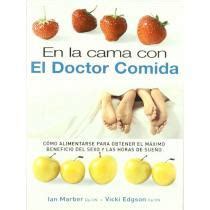 Libro En la cama con el doctor comida Cómo alimentarse para obtener el