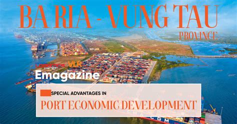 Ba Ria Vung Tau Province Special Advantages In Port Economic Development