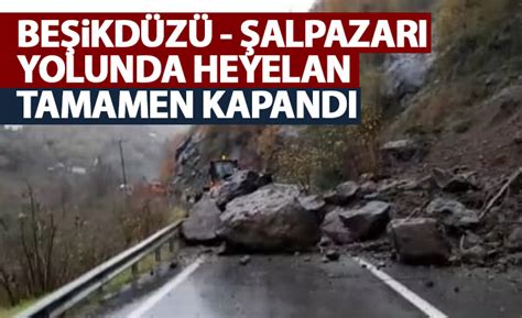 Şalpazarı Beşikdüzü karayolunda heyelan Trabzon Haber Haber61