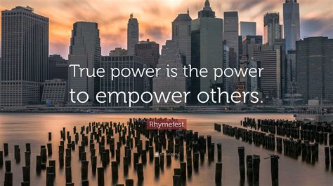 Rhymefest Quote True Power Is The Power To Empower Others