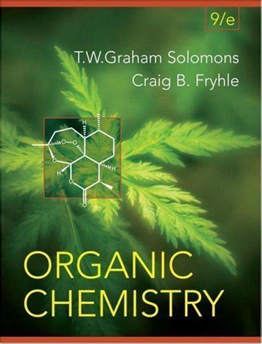 By T W Graham Solomons Craig Fryhle Organic Chemistry Ninth Th