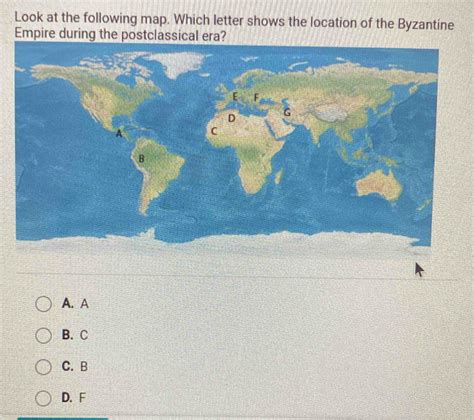 Solved Look At The Following Map Which Letter Shows The Location Of