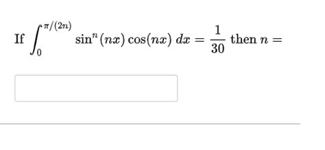 Solved If 5 7 2n Sin Nx Cos Nx Dx 1 Then N 30 Chegg