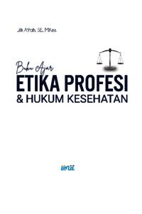 BUKU AJAR ETIKA PROFESI DAN HUKUM KESEHATAN Repositori Institusi ITSK