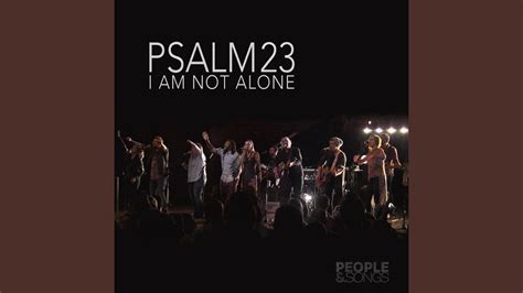 Psalm 23 I Am Not Alone Youtube