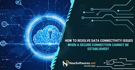 How To Resolve Data Connectivity Issues When A Secure Connection Cannot