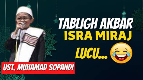 CERAMAH SUNDA LUCU ISRA MIRAJ USTAD MUHAMMAD SOPANDI YouTube