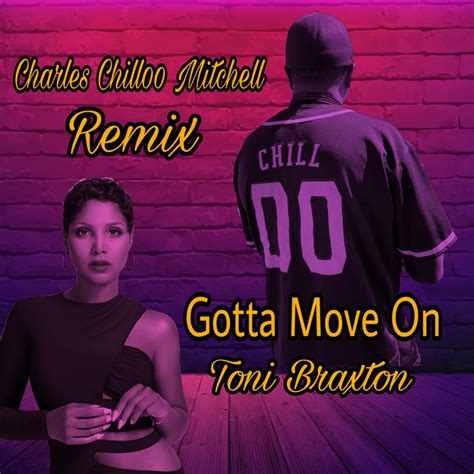 Toni Braxton Gotta Move On Feat H E R Charles Chill 00 Mitchell