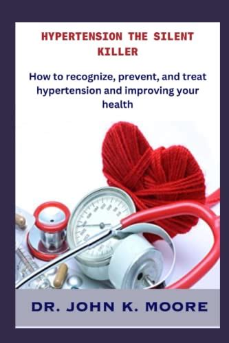 Hypertension The Silent Killer How To Recognize Prevent And Treat