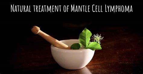 Is there any natural treatment for Mantle Cell Lymphoma?