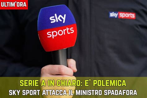 Serie A In Chiaro Sky Contro Il Ministro Spadafora Polemica